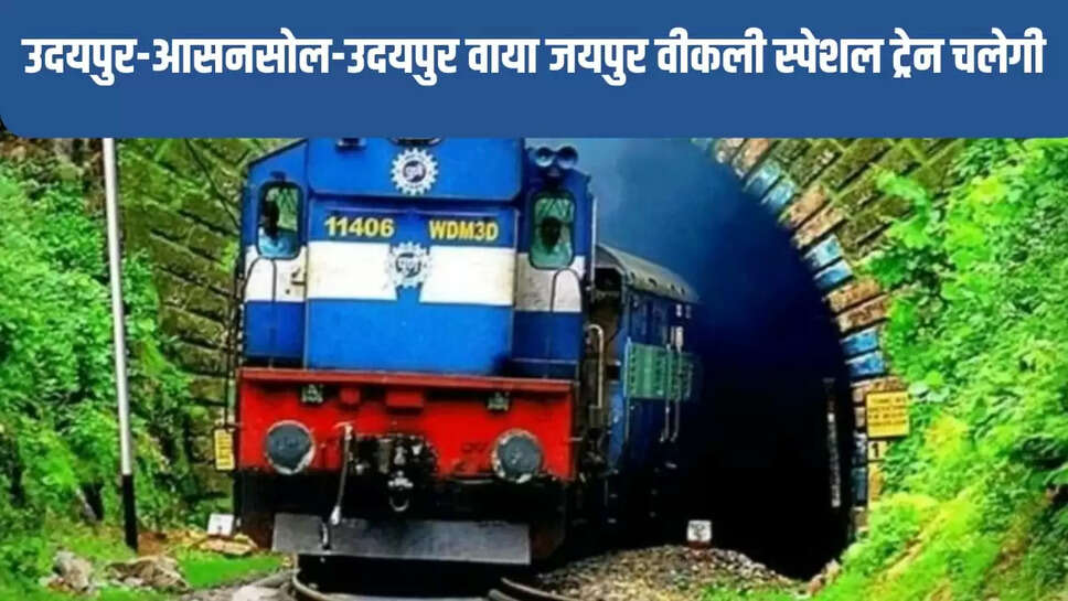 udaipur-asansol-udaipur via jaipur weekly special train