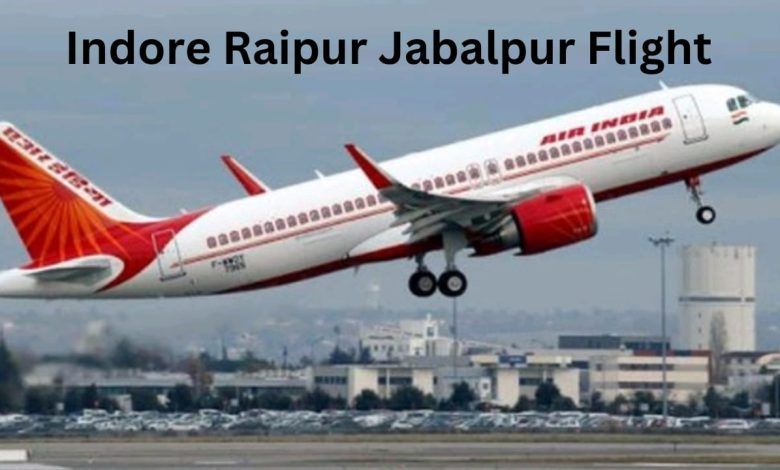 Indore Raipur Jabalpur Flight